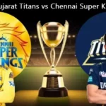 Gujarat Titans vs Chennai Super Kings Match Scorecard