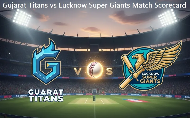 Gujarat Titans vs Lucknow Super Giants Match Scorecard: A Detailed Recap 1 Gujarat Titans vs Lucknow Super Giants Match Scorecard